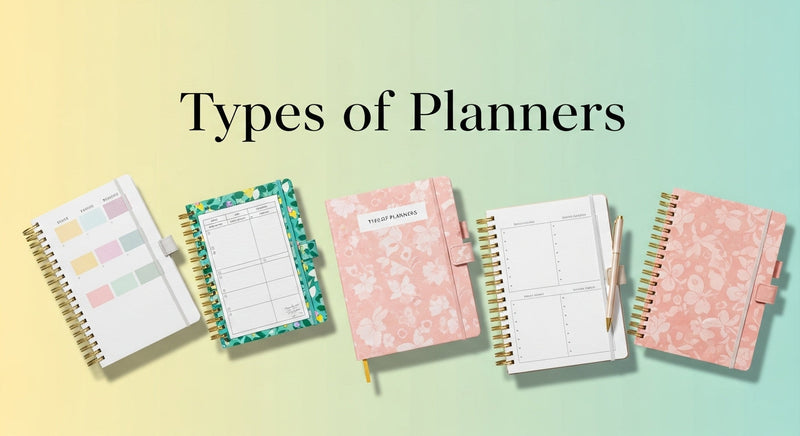 The Ultimate Guide to Types of Planners for Every Need